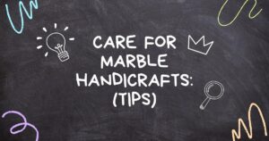 Care For Marble Handicrafts