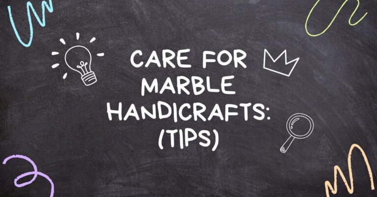 How To Care Of Marble Handicrafts